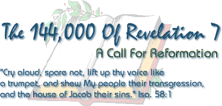 The 144,000 of Revelation 7-- Call For Reformation